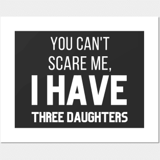 You can't scare me, I have three daughters Posters and Art